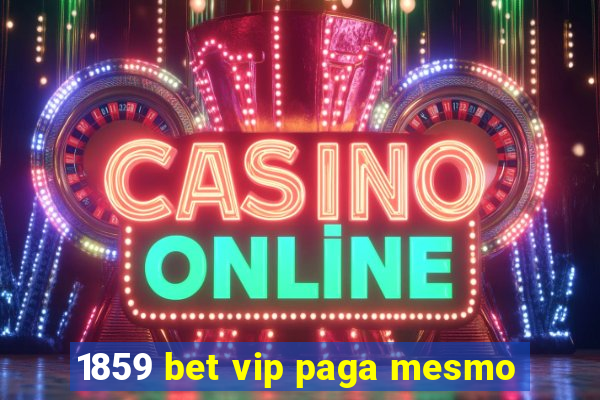 1859 bet vip paga mesmo